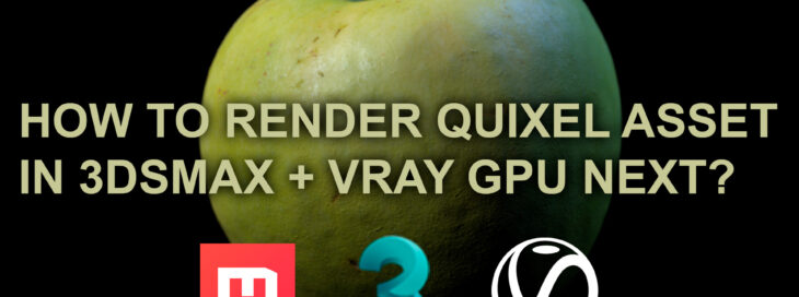 How to render Quixel Asset in 3ds Max + V-Ray Next GPU?